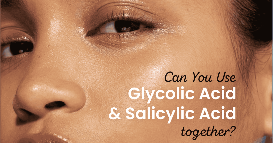 Can You Use Glycolic Acid and Salicylic Acid Together?