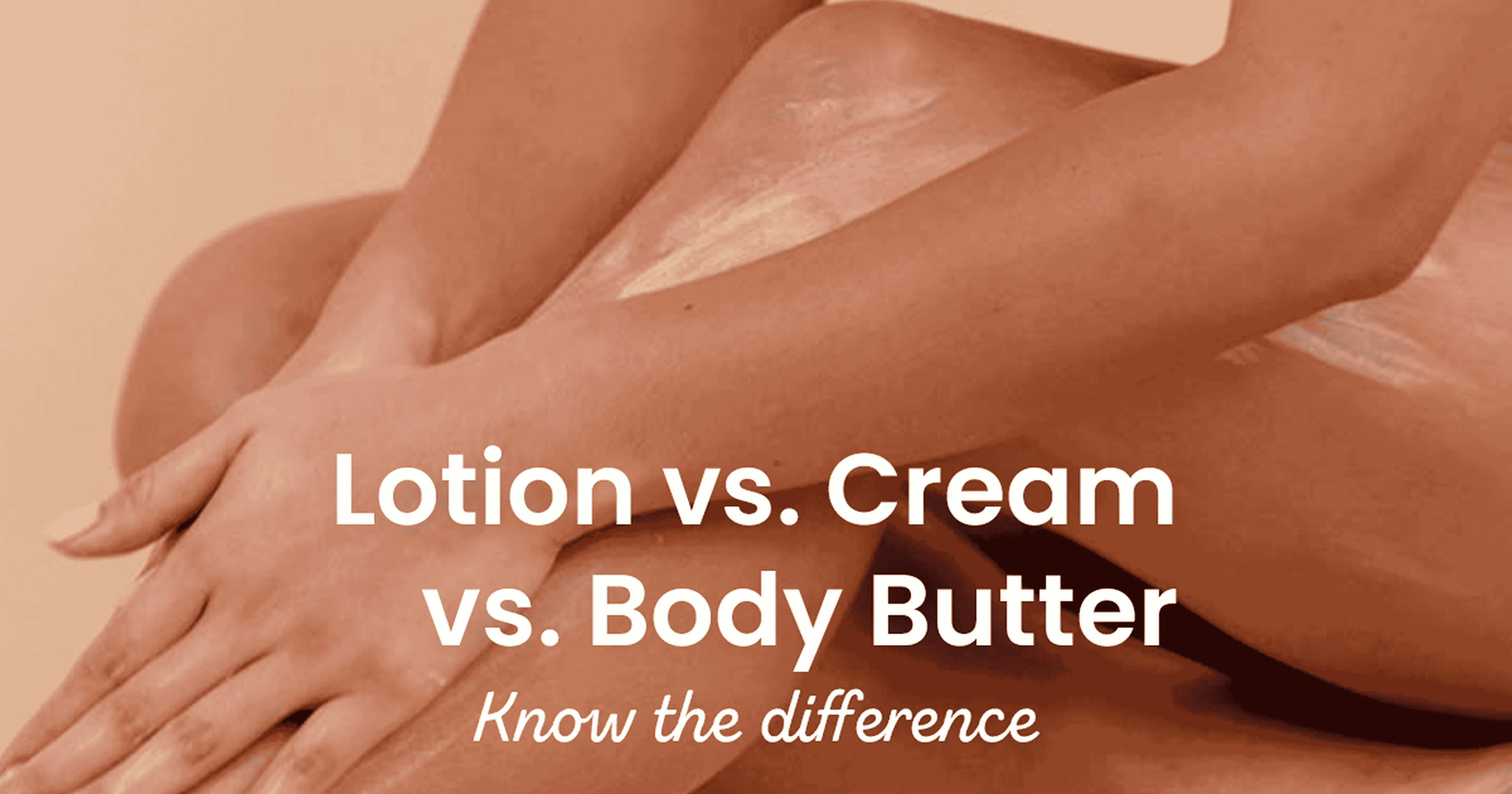 Lotion vs. Cream vs. Butter: Understanding the Differences