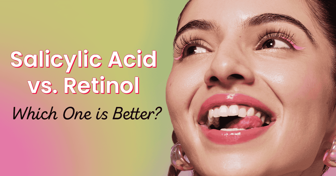 Salicylic Acid vs. Retinol: Which One is Better for Skin?