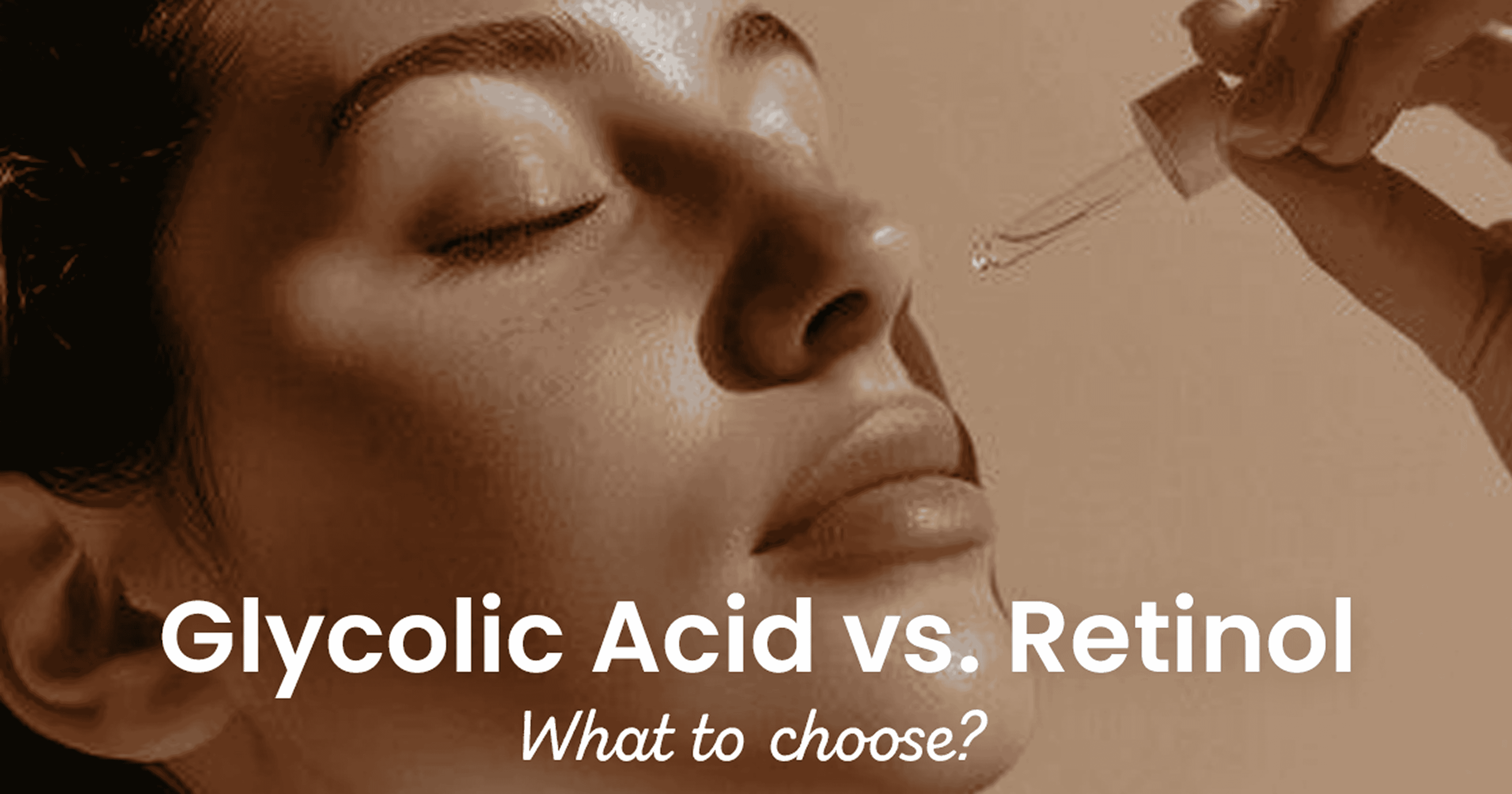 Glycolic Acid vs. Retinol: Which One is Better for Skin?