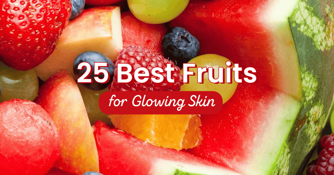 25 Best Fruits for Glowing Skin (Dermatologist Recommended)