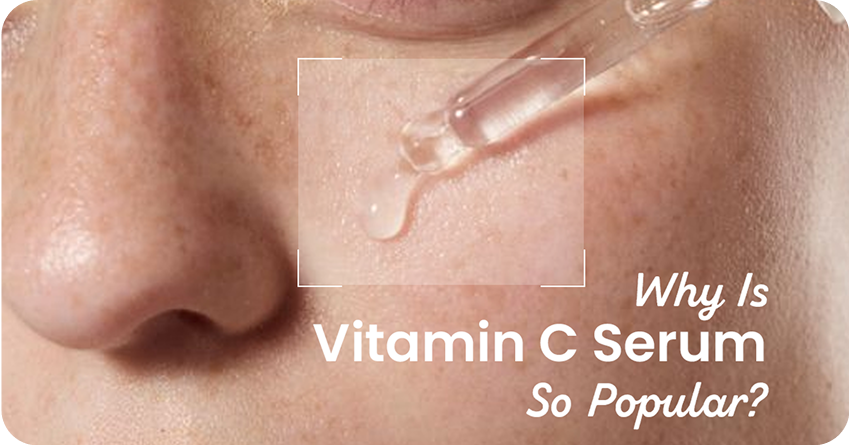 Why Is Vitamin C Serum So Popular? Science Behind the Glow