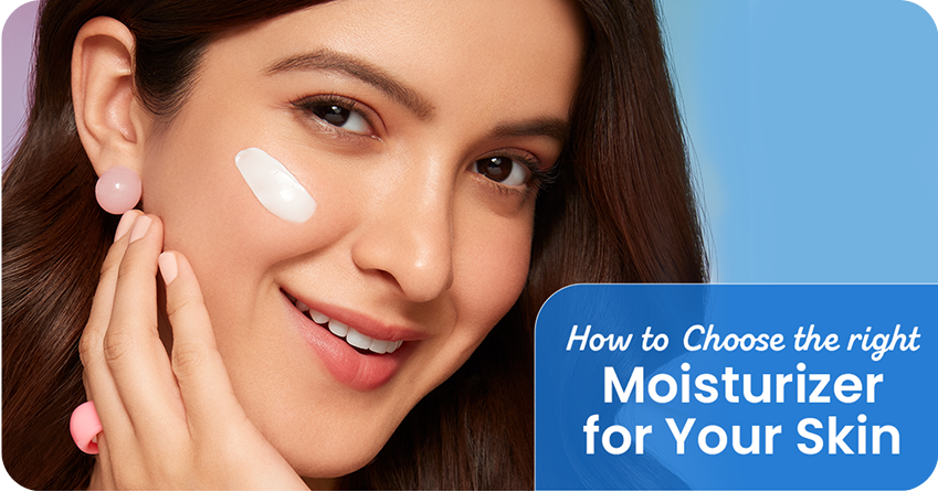 How to Choose the Right Moisturizer for Your Skin Type