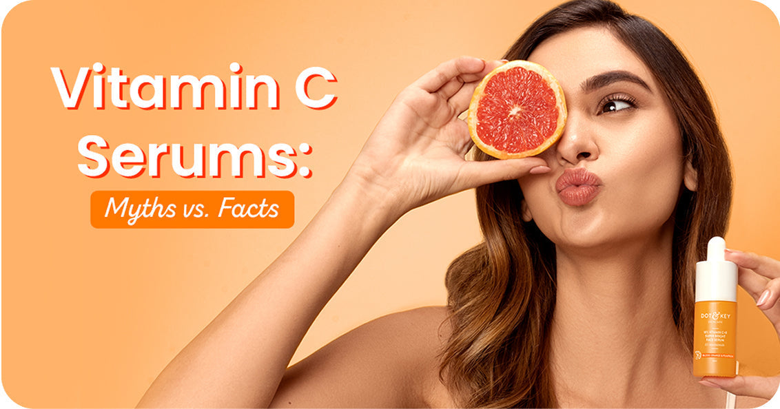 Vitamin C Serums: Myths vs. Facts for Brightening Skin