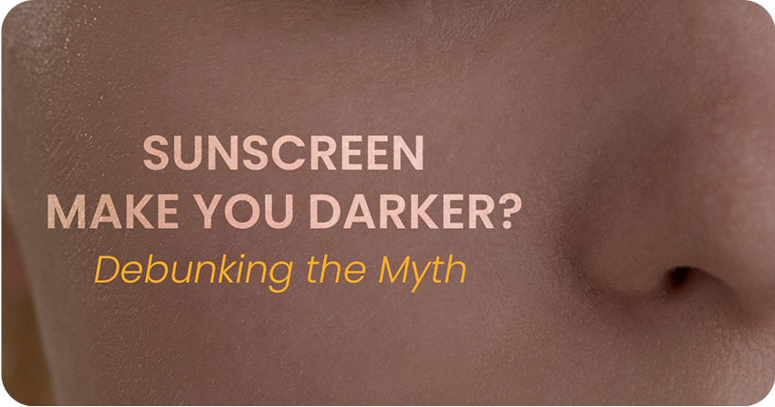 Does Sunscreen Make You Darker? Debunking the Myth