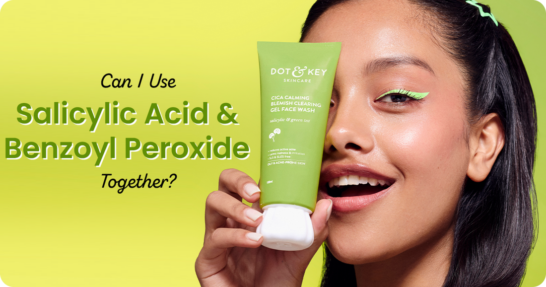 Can You Use Salicylic Acid and Benzoyl Peroxide Together?