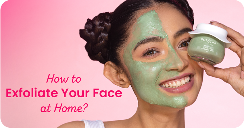 How to Exfoliate Your Face at Home? A Guide to Glowing Skin