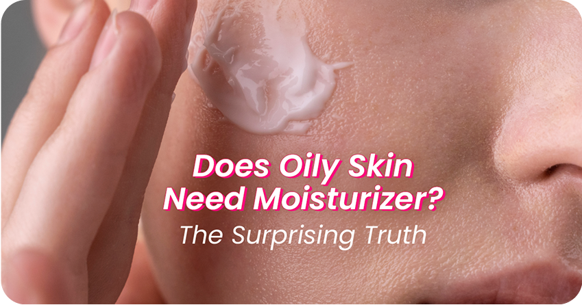 Does Oily Skin Need Moisturizer? The Surprising Truth