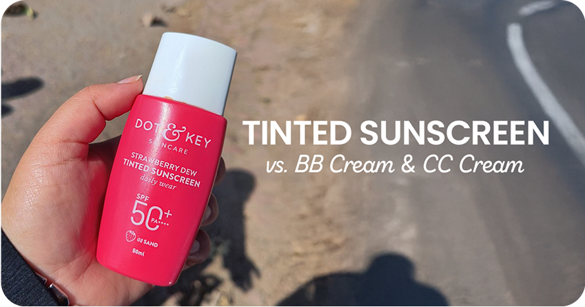 Tinted Sunscreen vs BB Cream vs CC Cream: Key Differences