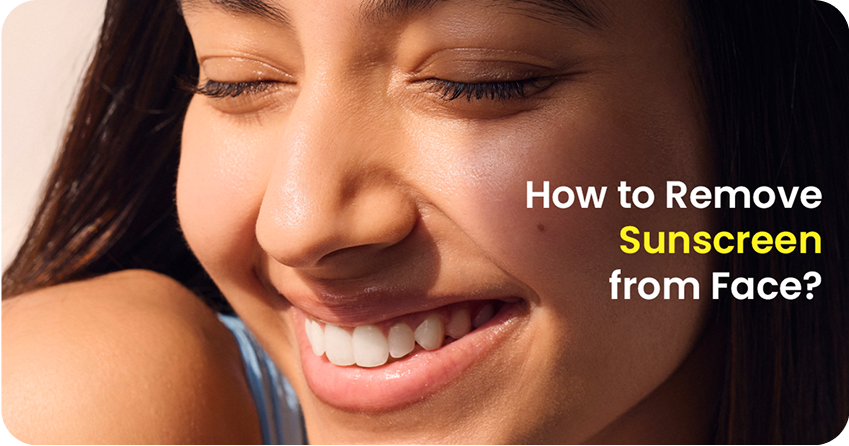 How to Remove Sunscreen from Face? A Guide for Clear Skin