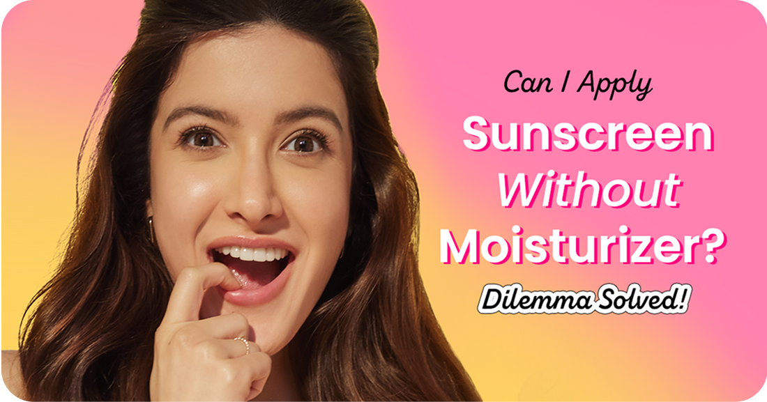 Can I Apply Sunscreen Without Moisturizer? Dilemma Solved