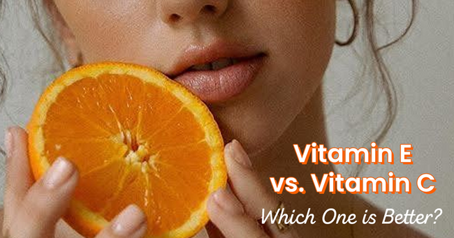 Vitamin E vs. Vitamin C: Which One is Better for Skin?