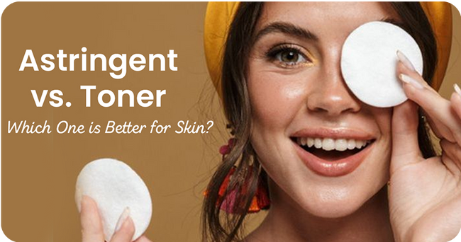 Astringent vs. Toner: Which One is Better for You Skin?