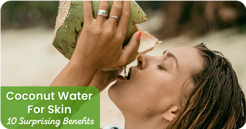 10 Surprising Benefits of Coconut Water for Glowing Skin