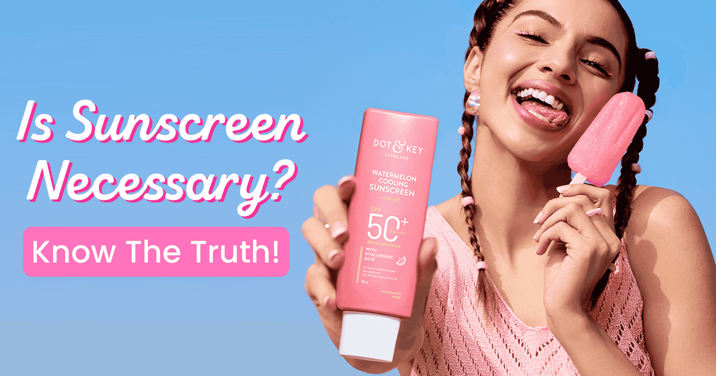 Is Sunscreen Necessary? Know The Truth About Sun Protection