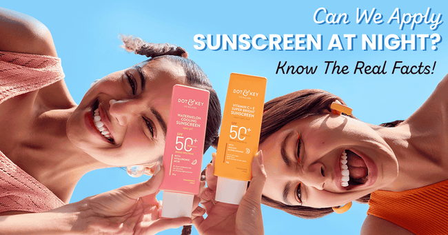 Can We Apply Sunscreen at Night? Know The Real Facts!