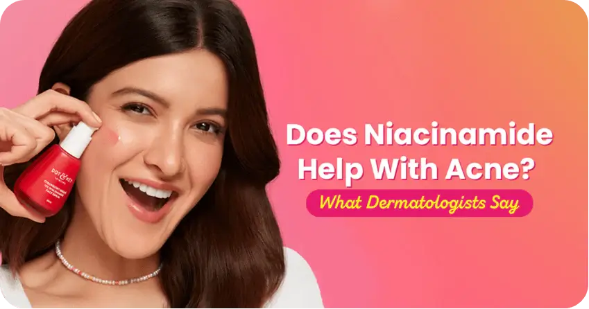 Does Niacinamide Help With Acne? What Dermatologists Say