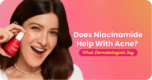 Does Niacinamide Help With Acne? What Dermatologists Say