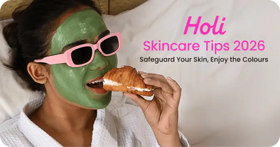 Holi Skincare Tips 2026: Safeguard Your Skin, Enjoy the Colours
