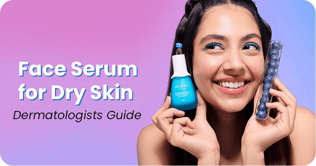 Which Face Serum is Good for Dry Skin? Dermatologists Guide