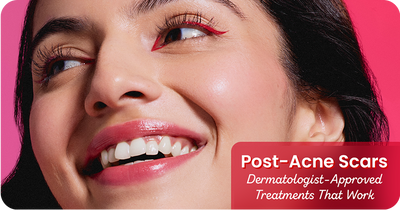 Post-Acne Scars: Dermatologist-Approved Treatments That Work