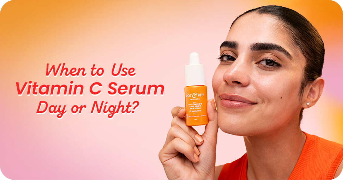 When to Use Vitamin C Serum: Day or Night?