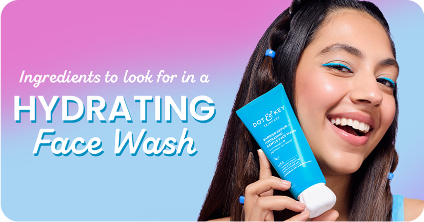 Ingredients to Look for in a Hydrating Face Wash