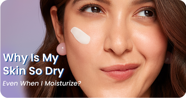 Why Is My Skin So Dry Even When I Moisturize? Let’s Fix It!