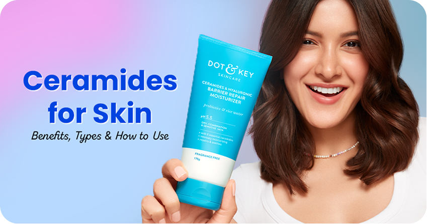 Ceramides for Skin: Benefits, Types & How to Use