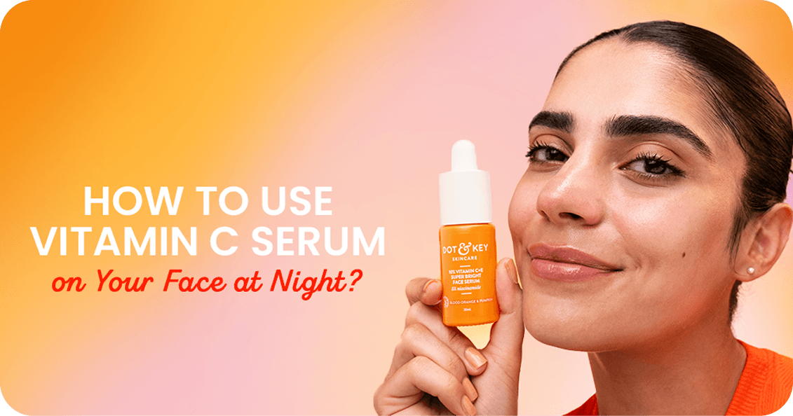 How to Use Vitamin C Serum on Your Face at Night?