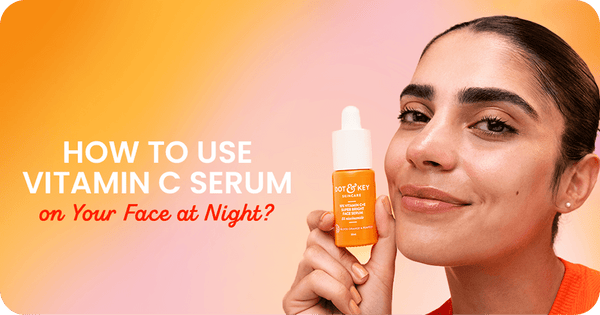 How to Use Vitamin C Serum on Your Face at Night?