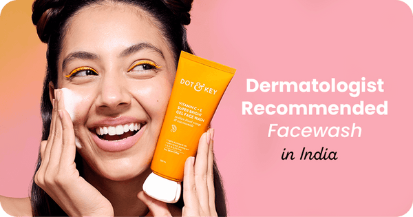 Dermatologist-Recommended Face Washes in India (2026)