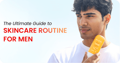 The Ultimate Guide to Skincare Routine for Men