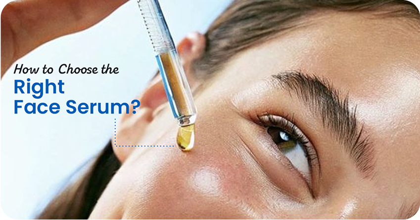 How to Choose the Right Face Serum for Your Skin Type