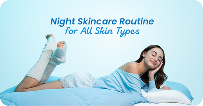 Night Skincare Routine for All Skin Types (2026 Guide)