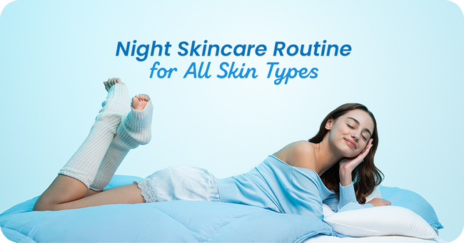Night Skincare Routine for All Skin Types (2026 Guide)