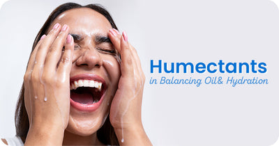 The Role of Humectants in Balancing Oil and Hydration