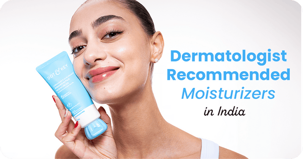 Dermatologist-Recommended Moisturizers in India (2026)