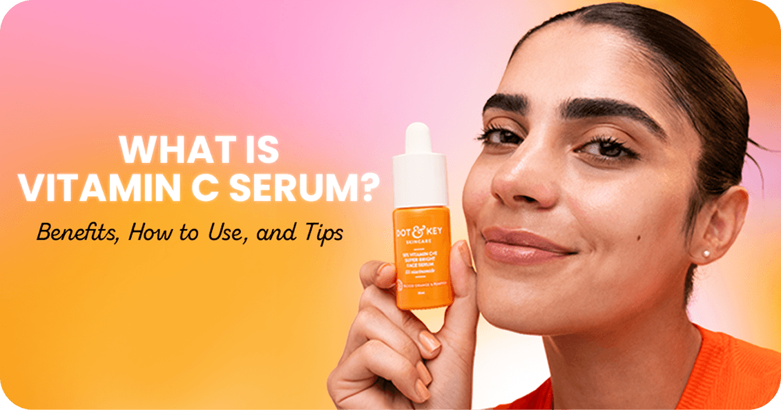 What is Vitamin C Serum? Benefits, How to Use, and Tips