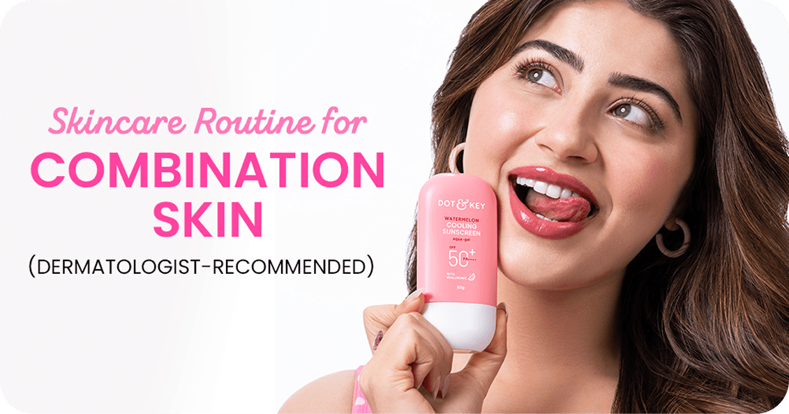 Best Skin Care Routine for Combination Skin (2026 Guide)