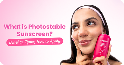 What is Photostable Sunscreen? Benefits, Types, How to Apply