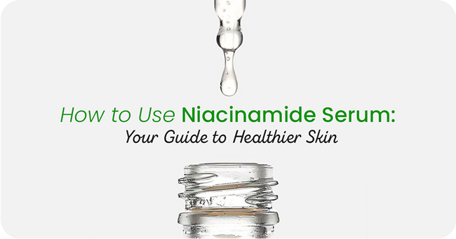 How to Use Niacinamide Serum: Your Guide to Healthier Skin
