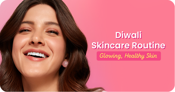 Diwali Skincare Routine: Best Tips for Glowing, Healthy Skin