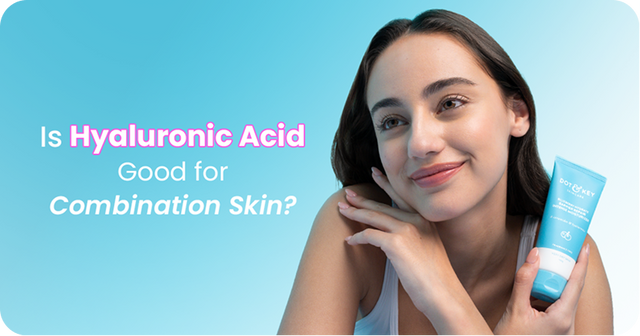 Is Hyaluronic Acid Good for Combination Skin?