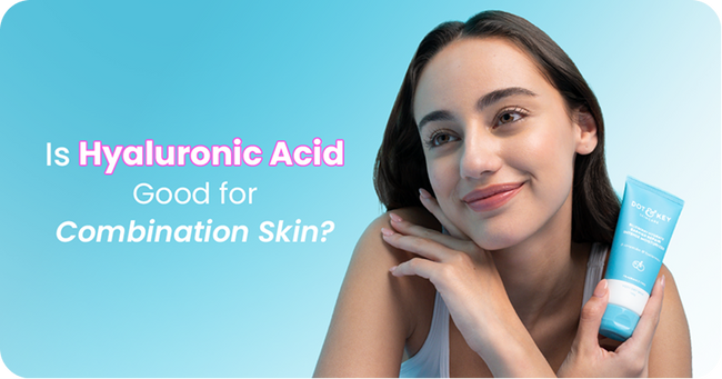 Is Hyaluronic Acid Good for Combination Skin?