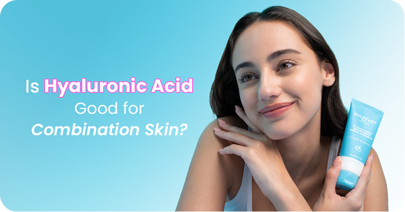 Is Hyaluronic Acid Good for Combination Skin?
