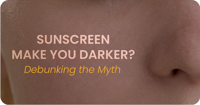 Does Sunscreen Make You Darker? Debunking the Myth