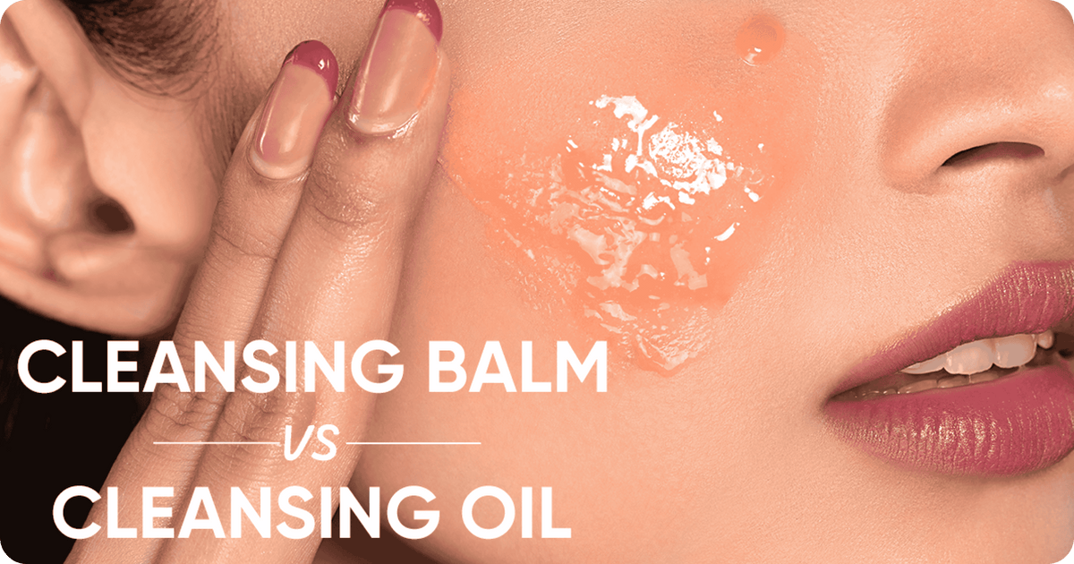 Cleansing Balm vs. Oil: Which One is Better for You?