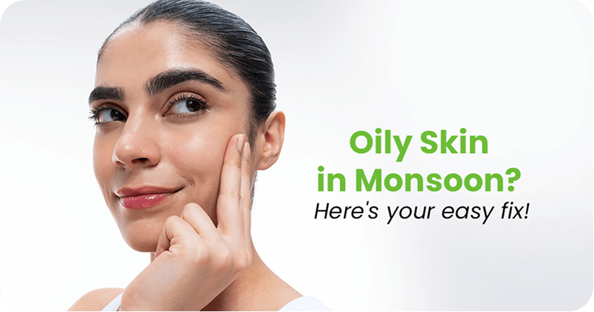 Oily Skin in Monsoon: Prevent Maskne, Acne & Humidity Breakouts