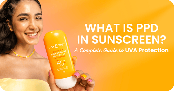 What is PPD in Sunscreen? A Complete Guide to UVA Protection